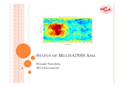 STATUS OF MULTI-GNSS ASIA 1 Hiroaki Tateshita MGA Secretariat