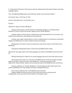 U.S. Department of Education Title VIa grant under the Undergraduate International Studies and Foreign Language Program Title: “Strengthening Middle Eastern and South Asian Studies at the University of Illinois” Gran