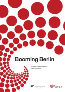 Booming Berlin A closer look at Berlin’s startup scene Published in partnership with Factory Berlin