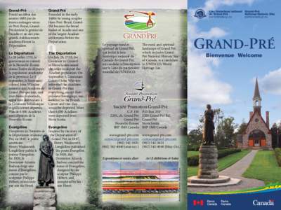 Grand Pré Founded in the early 1680s by young couples from Port-Royal, GrandPré became the bread basket of Acadie and one of the largest Acadian