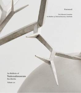 Foreword The Editorial Committee Art Bulletin of Nationalmuseum, Stockholm Art Bulletin of