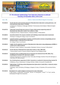 47. TB molecular epidemiology: from laboratory diversity to outbreak Saturday, 01 November 2014, 12:45-13:45 Chair: TBC Section: Tuberculosis/Bacteriology & Immunology