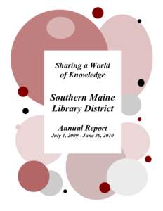 Sharing a World  of Knowledge Southern Maine  Library District  Annual Report 