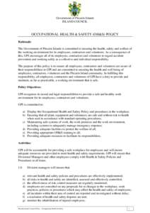 Government of Pitcairn Islands ISLAND COUNCIL OCCUPATIONAL HEALTH & SAFETY (OH&S) POLICY Rationale: The Government of Pitcairn Islands is committed to ensuring the health, safety and welfare of