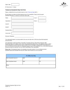 Return Date: Short term (< 14 days) Temporary Equipment Sign Out Form Please complete this form and submit in person to the ITS Service Desk (E251). We are happy to provide you with the temporary use of our equipment. Pl