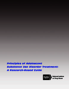 Principles of Adolescent Substance Use Disorder Treatment: A Research-Based Guide Principles of Adolescent Substance Use Disorder Treatment: