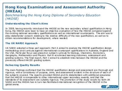 Hong Kong Examinations and Assessment Authority (HKEAA) Benchmarking the Hong Kong Diploma of Secondary Education (HKDSE) Understanding the Client’s Aims In 2008, having recently introduced the HKDSE as the new seconda