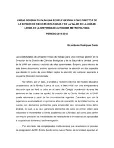 LÍNEAS GENERALES PARA UNA POSIBLE GESTIÓN COMO DIRECTOR DE LA DIVISIÓN DE CIENCIAS BIOLÓGICAS Y DE LA SALUD DE LA UNIDAD LERMA DE LA UNIVERSIDAD AUTÓNOMA METROPOLITANA PERIODO[removed]Dr. Antonio Rodríguez Canto