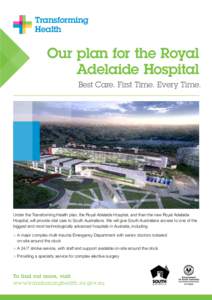 Transforming Health Our plan for the Royal Adelaide Hospital Best Care. First Time. Every Time.