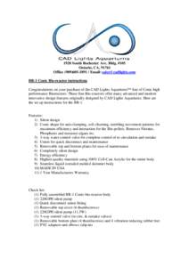 1920 South Rochester Ave. Bldg. #105 Ontario, CA, 91761 Office[removed]Email: [removed] BR-1 Conic Bio-reactor instructions Congratulations on your purchase of the CAD Lights Aquariums™ line of Conic 