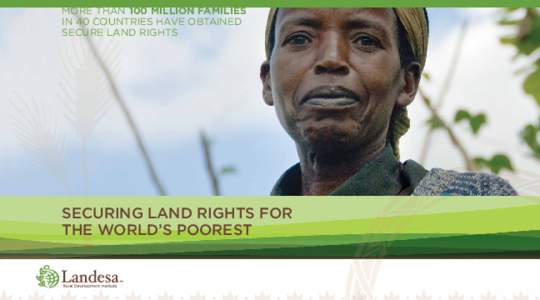 more than 100 million families in 40 countries have obtained secure land rights Securing land rights for the world’s poorest
