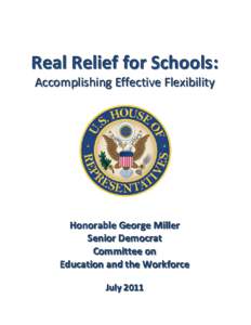 Real Relief for Schools: Accomplishing Effective Flexibility Honorable George Miller Senior Democrat Committee on