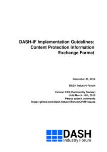 DASH-IF Implementation Guidelines: Content Protection Information Exchange Format December 31, 2014 DASH Industry Forum