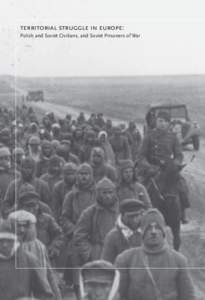 territorial struggle in europe: Polish and Soviet Civilians, and Soviet Prisoners of War hen hitler looked eastward from germany, he saw vast territory and a wealth of resources vital to the survival of the “Aryan” 