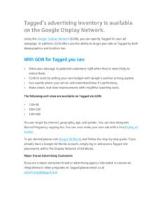 Tagged’s advertising inventory is available on the Google Display Network. Using the Google Display Network (GDN), you can specify Tagged for your ad campaign. In addition, GDN offers you the ability to target your ads