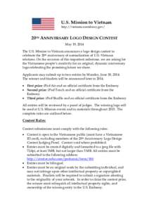 U.S. Mission to Vietnam http://vietnam.usembassy.gov/ 20TH ANNIVERSARY LOGO DESIGN CONTEST May 19, 2014 The U.S. Mission to Vietnam announces a logo design contest to