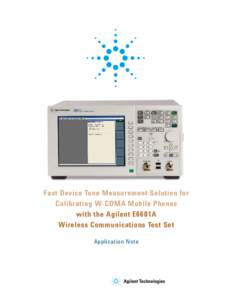 Fast Device Tune Measurement Solution for Calibrating W-CDMA Mobile Phones with the Agilent E6601A Wireless Communications Test Set Application Note