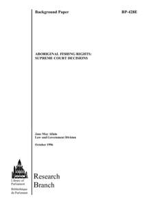 Background Paper  ABORIGINAL FISHING RIGHTS: SUPREME COURT DECISIONS  Jane May Allain