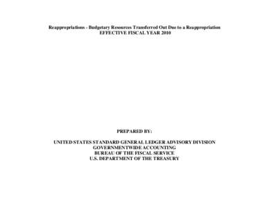 Reappropriations - Budgetary Resources Transferred Out Due to a Reappropriation EFFECTIVE FISCAL YEAR 2010 PREPARED BY: UNITED STATES STANDARD GENERAL LEDGER ADVISORY DIVISION GOVERNMENTWIDE ACCOUNTING