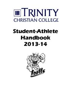 Student-Athlete Handbook[removed] Athletics Department Mission Statement The Trinity Christian College athletics department seeks to honor Christ by pursuing excellence. We