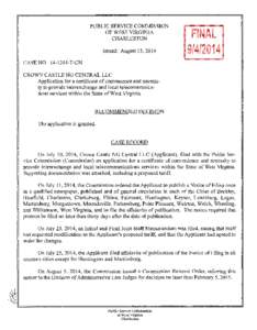 PUBLIC SERVICE COMMISSION OF WEST VIRGINIA CHARLESTON Issued: August 15, 2014 CASE NOT-CN CROWN CASTLE NG CENTRAL LLC