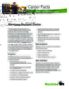 Career Facts Choose a career with Manitoba Justice Winnipeg Remand Centre The Winnipeg Correctional Centre is a minimum, medium and maximum security