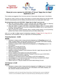 “A good time for a great cause” Please join us as a sponsor for ACS CAN’s 3rd Annual “Happy Hour for Hope” September 6, 2014 The numbers are staggering: One in two men and one in three women will get cancer in 