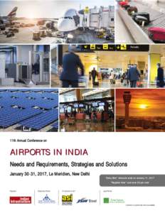 11th Annual Conference on  AIRPORTS IN INDIA Needs and Requirements, Strategies and Solutions January, 2017, Le Meridien, New Delhi