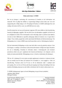 Alla Nya Diabetiker i Skåne  Bästa medverkare i ANDIS! Ber om att återigen i anslutning till svarsremissen få framföra en del information och önskemål. Till vår glädje har inflödet av registreringar tilltagit s