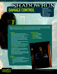 damage control is support material for shadowrun: the cyberpunk-fantasy roleplaying game.   core rulebook is: shadowrun, fourth edition, 20th anniversary edition [CAT2600A] ®