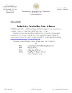 MEDIA ADVISORY  Redistricting Panel to Meet Friday in Tempe PHOENIX (Aug. 31, 2011) – The Arizona Independent Redistricting Commission has scheduled a meeting for 1:30 p.m. on Friday, Sept. 2, at the Fiesta Resort in T