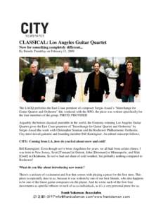 CLASSICAL: Los Angeles Guitar Quartet Now for something completely different... By Brenda Tremblay on February 11, 2009 The LAGQ performs the East Coast premiere of composer Sergio Assad’s “Interchange for Guitar Qua