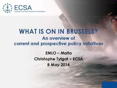 WHAT IS ON IN BRUSSELS?  An overview of current and prospective policy initiatives EMLO – Malta Christophe Tytgat – ECSA