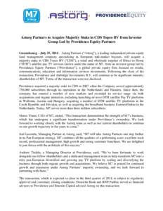 Astorg Partners to Acquire Majority Stake in CDS Topco BV from Investor Group Led by Providence Equity Partners Luxembourg – July 25, 2014 – Astorg Partners (“Astorg”), a leading independent private equity fund m