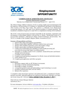 Employment OPPORTUNITY COORDINATOR OF ADMINISTRATION AND FINANCE (Formerly titled Executive Assistant) Maternity Leave Replacement Commencing February 1/15 – April[removed]The Alberta Colleges Athletic Conference (ACAC) 