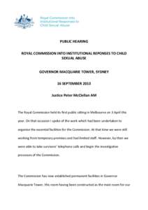 PUBLIC HEARING ROYAL COMMISSION INTO INSTITUTIONAL REPONSES TO CHILD SEXUAL ABUSE GOVERNOR MACQUARIE TOWER, SYDNEY 16 SEPTEMBER 2013 Justice Peter McClellan AM