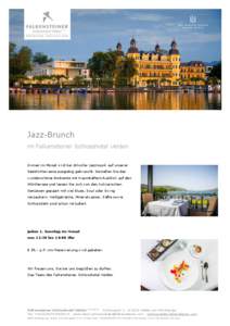 Jazz-Brunch im Falkensteiner Schlosshotel Velden Einmal im Monat wird bei stilvoller Jazzmusik auf unserer Seeblickterrasse ausgiebig gebruncht. Genießen Sie das wunderschöne Ambiente mit traumhaftem Ausblick auf den W