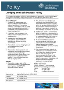 Policy Dredging and Spoil Disposal Policy To provide a transparent, consistent and contemporary approach to environmental impact management of dredging and spoil disposal in the Great Barrier Reef Marine Park. General Pr