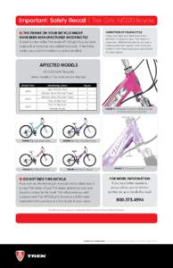 Important: Safety Recall | Trek Girls’ MT220 Bicycle ■! THE FRAME ON YOUR BICYCLE MIGHT HAVE BEEN MANUFACTURED INCORRECTLY A small number of the Trek model MT220 girls’ bicycles were made with a frame that was weld