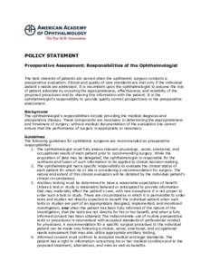 POLICY STATEMENT Preoperative Assessment: Responsibilities of the Ophthalmologist The best interests of patients are served when the ophthalmic surgeon conducts a preoperative evaluation. Ethical and quality of care stan