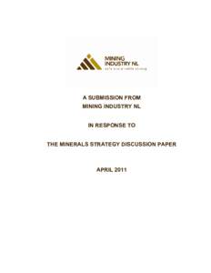 A SUBMISSION FROM MINING INDUSTRY NL IN RESPONSE TO THE MINERALS STRATEGY DISCUSSION PAPER  APRIL 2011