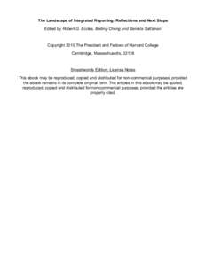 The Landscape of Integrated Reporting: Reflections and Next Steps Edited by Robert G. Eccles, Beiting Cheng and Daniela Saltzman Copyright 2010 The President and Fellows of Harvard College Cambridge, Massachusetts, 02138