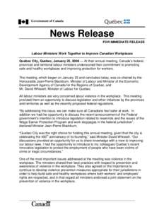 Government of Canada  News Release FOR IMMEDIATE RELEASE  Labour Ministers Work Together to Improve Canadian Workplaces