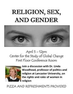 RELIGION, SEX, AND GENDER April 5 – 12pm Center for the Study of Global Change First Floor Conference Room