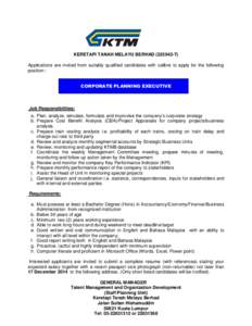 KERETAPI TANAH MELAYU BERHAD[removed]T) Applications are invited from suitably qualified candidates with calibre to apply for the following position:CORPORATE PLANNING EXECUTIVE Job Responsibilities: a. Plan, analyze, si