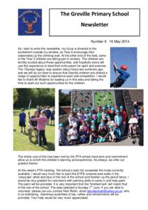 The Greville Primary School Newsletter Number 9 16 May 2014 As I start to write this newsletter, my focus is diverted to the excitement outside my window, as Year 6 encourage their classmates up the climbing wall. At the