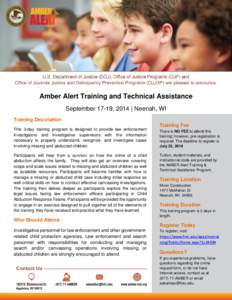 Amber Alert Training and Technical Assistance September 17-19, 2014 | Neenah, WI Training Description This 3-day training program is designed to provide law enforcement investigators and investigative supervisors with th