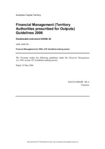 Australian Capital Territory  Financial Management (Territory Authorities prescribed for Outputs) Guidelines 2006 Disallowable instrument DI2006–82