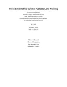 Online Scientific Data Curation, Publication, and Archiving Jim Gray, Microsoft Research Alexander S. Szalay, Johns Hopkins University Ani R. Thakar, Johns Hopkins University Christopher Stoughton, Fermi National Acceler