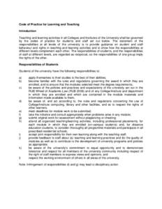 Code of Practice for Learning and Teaching Introduction Teaching and learning activities in all Colleges and Institutes of the University shall be governed by the codes of practice for students and staff set out below. T